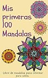 Mis primeras 100 Mandalas : Libro de mandalas para colorear para niños