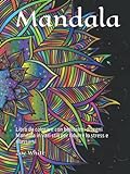Mandala: Libro da colorare con bellissimi disegni Mandala in vari stili per ridurre lo stress e rilassarsi