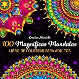 100 Magnificas Mandalas - Libro de Colorear para Adultos: 100 Hermosos Mandalas para Colorear para Relajarse. Libro de Colorear Antiestrés para Adultos